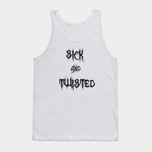 Sick & Twisted (Black) Tank Top